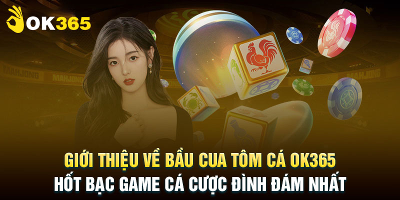 Game bầu cua tôm cá ok365